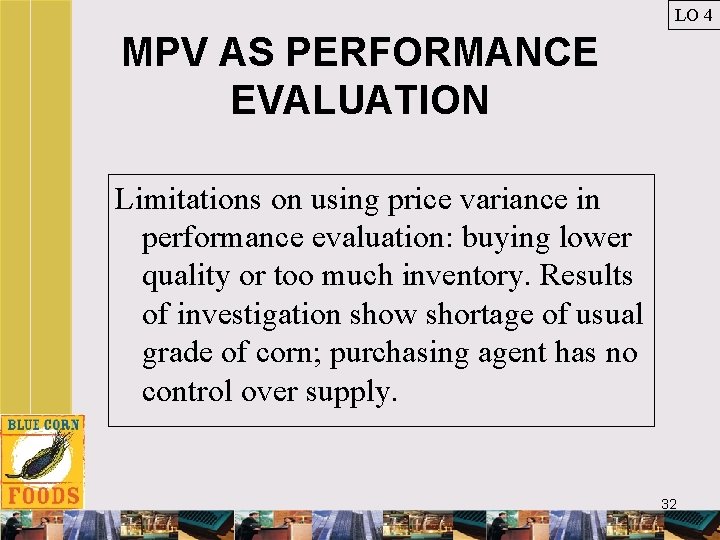 LO 4 MPV AS PERFORMANCE EVALUATION Limitations on using price variance in performance evaluation: