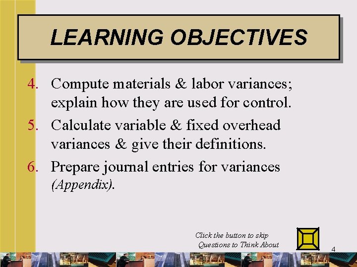 LEARNING OBJECTIVES 4. Compute materials & labor variances; explain how they are used for