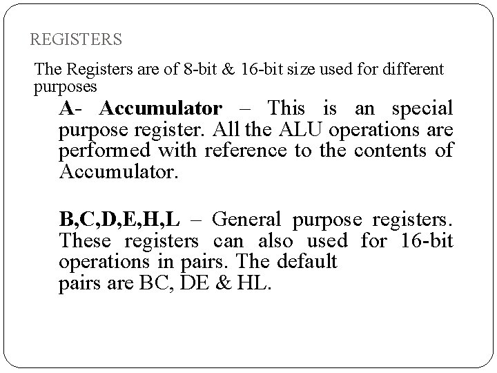 REGISTERS The Registers are of 8 -bit & 16 -bit size used for different