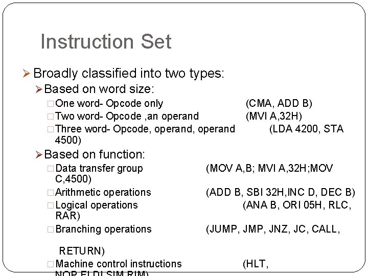 Instruction Set Ø Broadly classified into two types: Ø Based on word size: �One