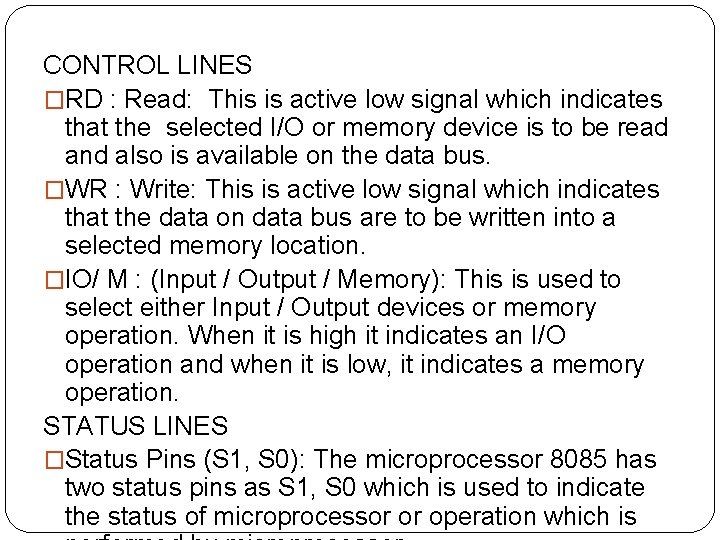 CONTROL LINES �RD : Read: This is active low signal which indicates that the