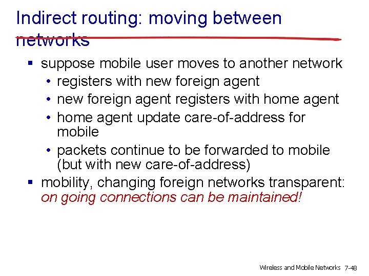 Indirect routing: moving between networks § suppose mobile user moves to another network •