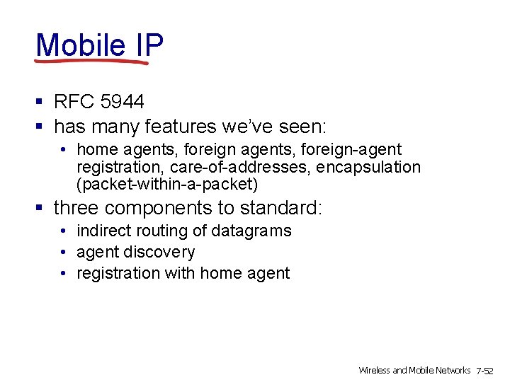 Mobile IP § RFC 5944 § has many features we’ve seen: • home agents,