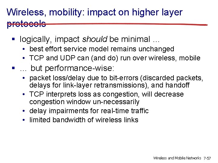 Wireless, mobility: impact on higher layer protocols § logically, impact should be minimal …