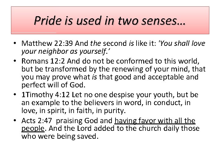 Pride is used in two senses… • Matthew 22: 39 And the second is