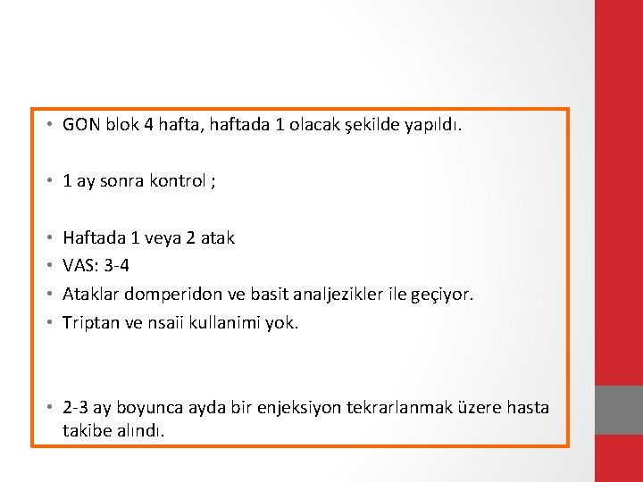  • GON blok 4 hafta, haftada 1 olacak şekilde yapıldı. • 1 ay