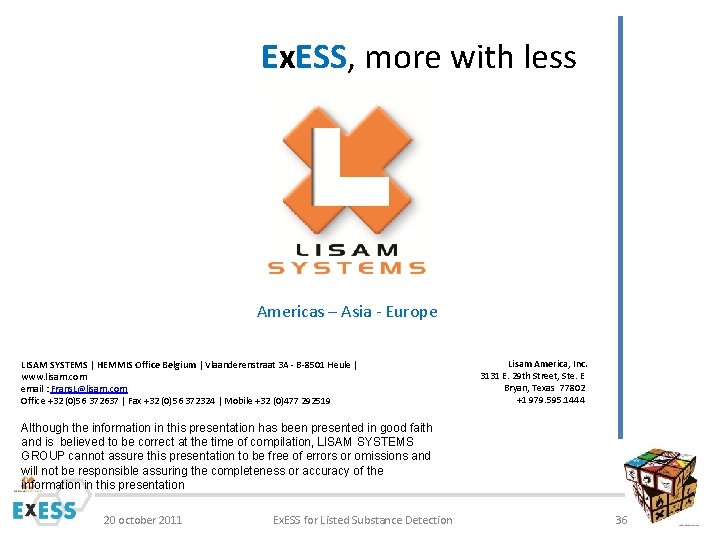 Ex. ESS, more with less Americas – Asia - Europe LISAM SYSTEMS | HEMMIS