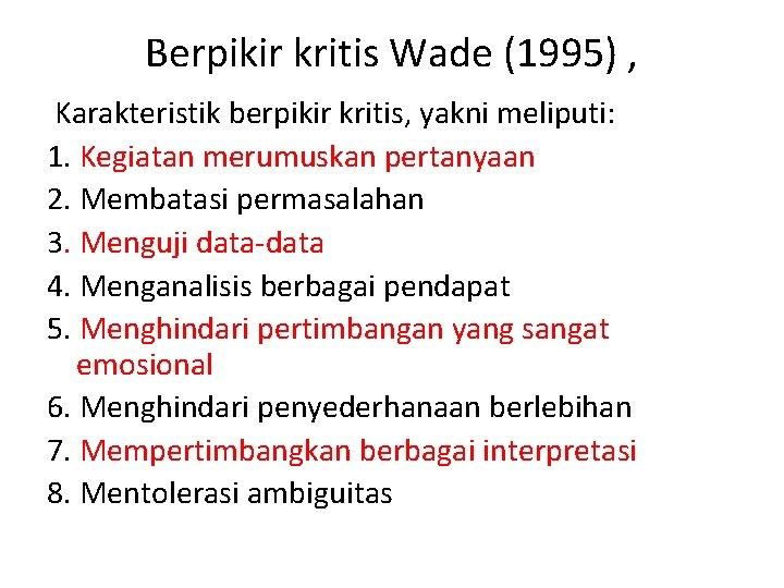 Berpikir kritis Wade (1995) , Karakteristik berpikir kritis, yakni meliputi: 1. Kegiatan merumuskan pertanyaan