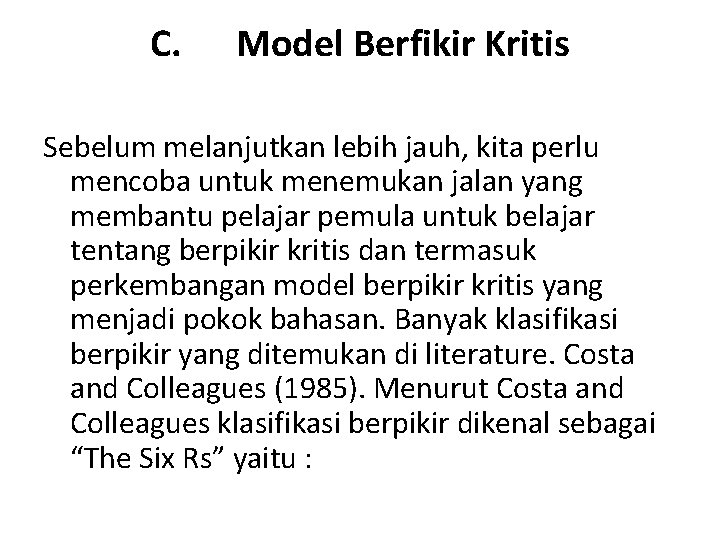 C. Model Berfikir Kritis Sebelum melanjutkan lebih jauh, kita perlu mencoba untuk menemukan jalan