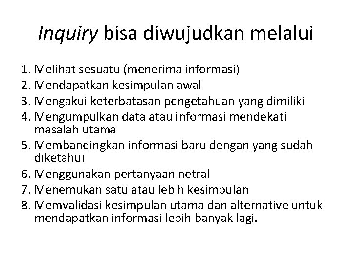 Inquiry bisa diwujudkan melalui 1. Melihat sesuatu (menerima informasi) 2. Mendapatkan kesimpulan awal 3.