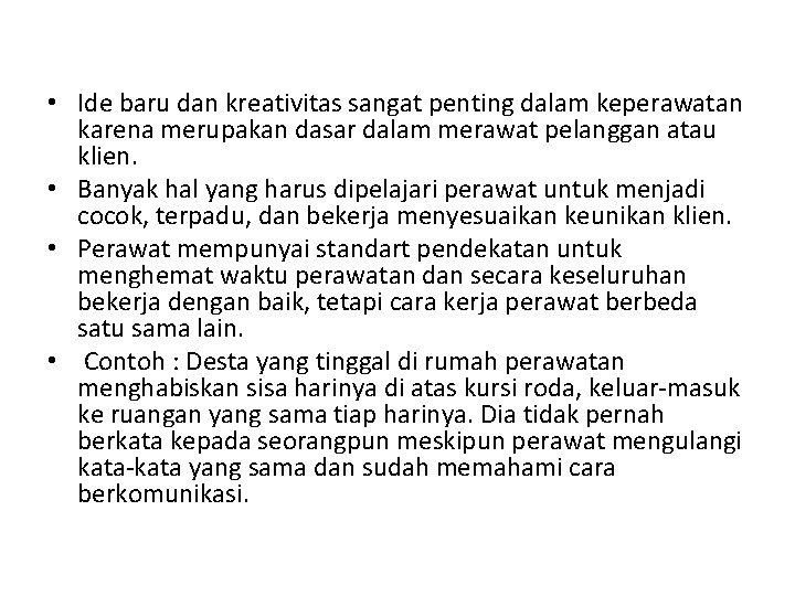  • Ide baru dan kreativitas sangat penting dalam keperawatan karena merupakan dasar dalam