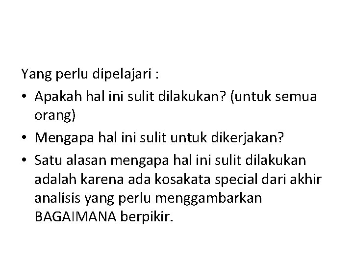 Yang perlu dipelajari : • Apakah hal ini sulit dilakukan? (untuk semua orang) •