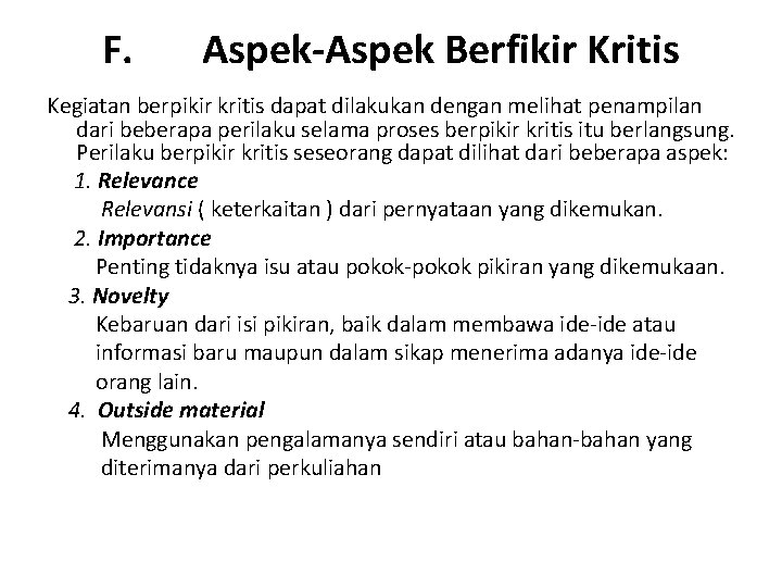 F. Aspek-Aspek Berfikir Kritis Kegiatan berpikir kritis dapat dilakukan dengan melihat penampilan dari beberapa