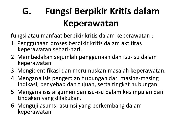 G. Fungsi Berpikir Kritis dalam Keperawatan fungsi atau manfaat berpikir kritis dalam keperawatan :