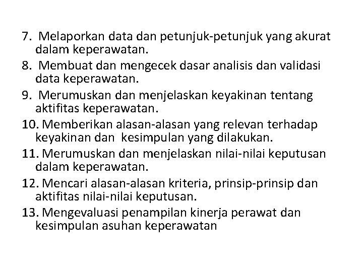 7. Melaporkan data dan petunjuk-petunjuk yang akurat dalam keperawatan. 8. Membuat dan mengecek dasar