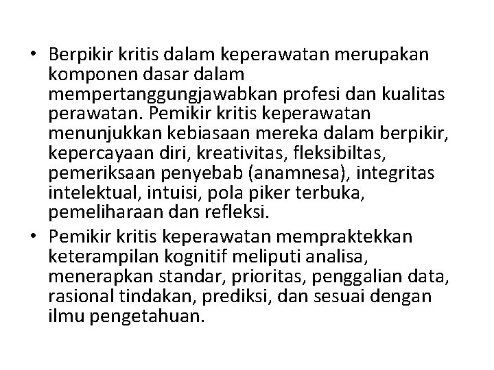  • Berpikir kritis dalam keperawatan merupakan komponen dasar dalam mempertanggungjawabkan profesi dan kualitas