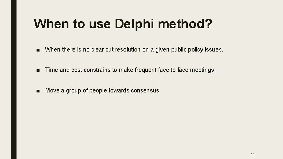 When to use Delphi method? ■ When there is no clear cut resolution on