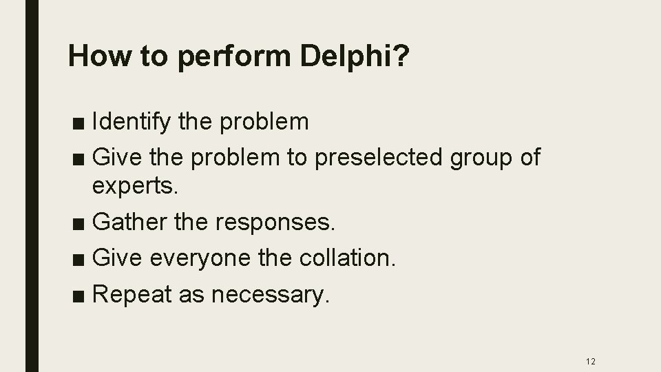 How to perform Delphi? ■ Identify the problem ■ Give the problem to preselected