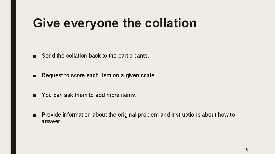 Give everyone the collation ■ Send the collation back to the participants. ■ Request