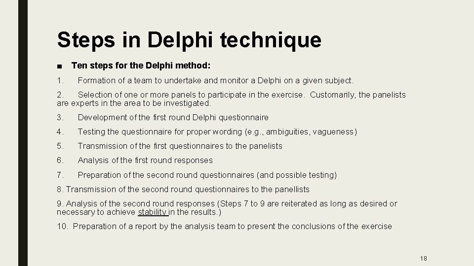 Steps in Delphi technique ■ Ten steps for the Delphi method: 1. Formation of