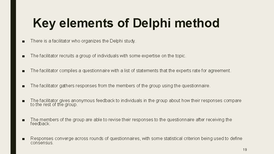 Key elements of Delphi method ■ There is a facilitator who organizes the Delphi