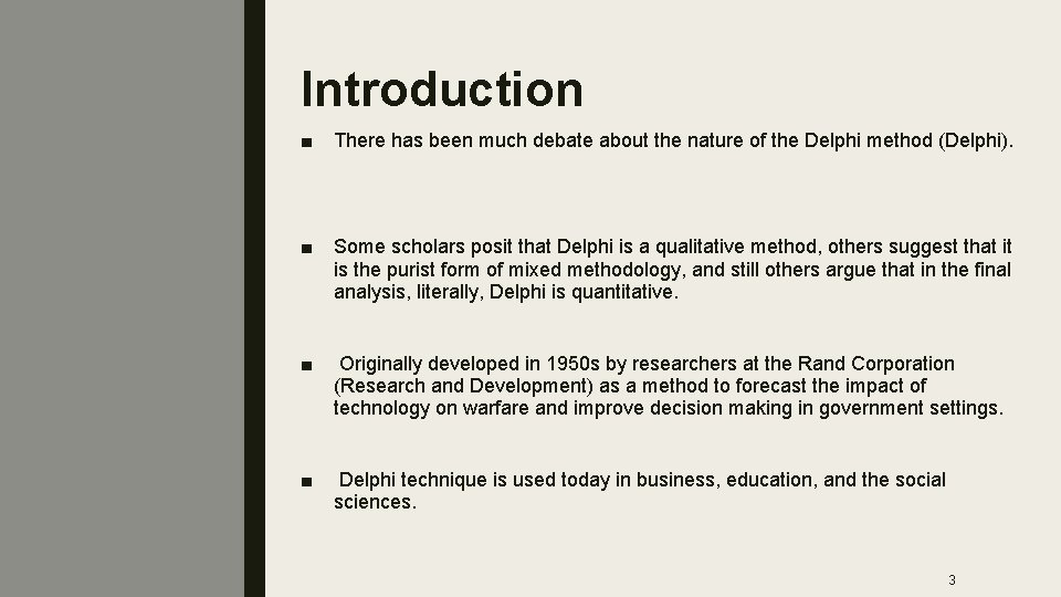 Introduction ■ There has been much debate about the nature of the Delphi method