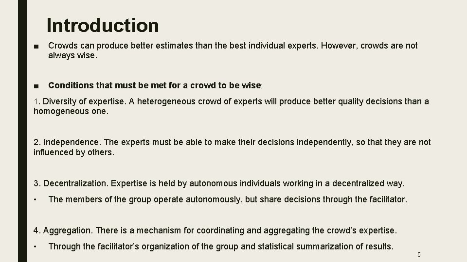 Introduction ■ Crowds can produce better estimates than the best individual experts. However, crowds