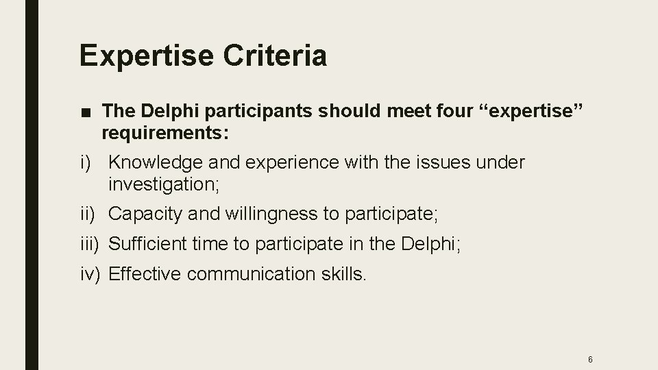 Expertise Criteria ■ The Delphi participants should meet four “expertise” requirements: i) Knowledge and