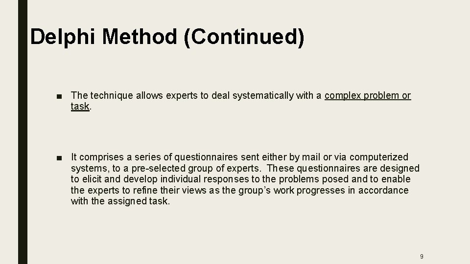 Delphi Method (Continued) ■ The technique allows experts to deal systematically with a complex