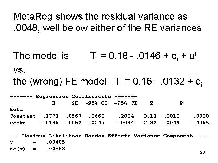 Meta. Reg shows the residual variance as . 0048, well below either of the