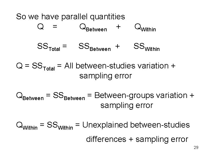 So we have parallel quantities Q = QBetween + QWithin SSTotal = SSBetween +