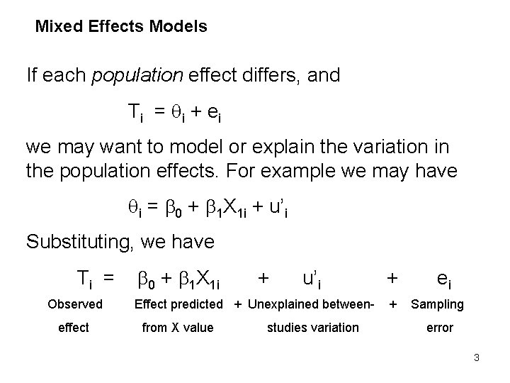 Mixed Effects Models If each population effect differs, and Ti = i + ei
