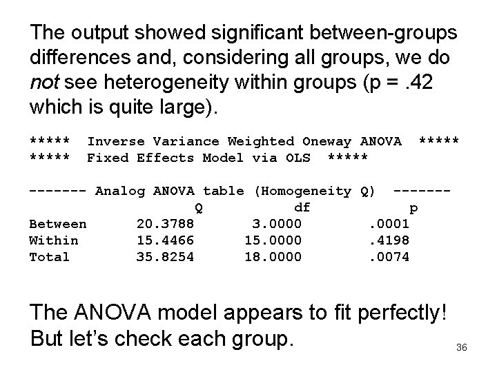 The output showed significant between-groups differences and, considering all groups, we do not see