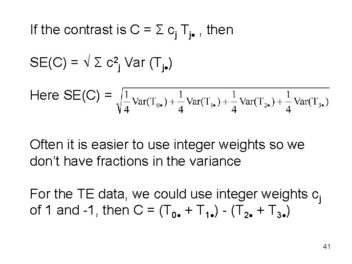If the contrast is C = Σ cj Tj , then SE(C) = Σ