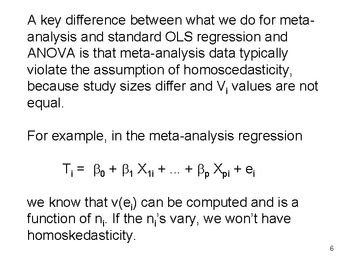 A key difference between what we do for metaanalysis and standard OLS regression and