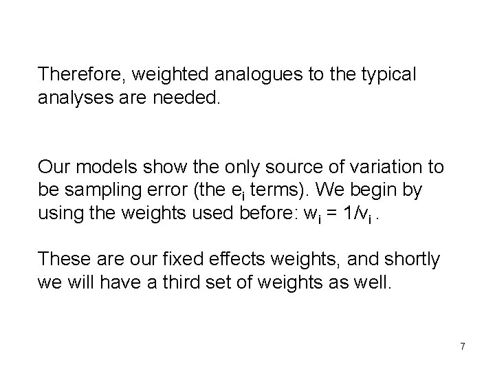 Therefore, weighted analogues to the typical analyses are needed. Our models show the only