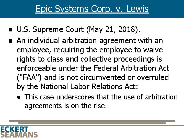 Epic Systems Corp. v. Lewis n n U. S. Supreme Court (May 21, 2018).