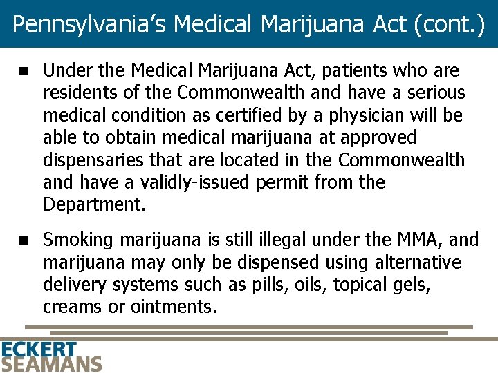 Pennsylvania’s Medical Marijuana Act (cont. ) n Under the Medical Marijuana Act, patients who