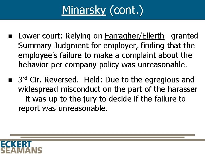 Minarsky (cont. ) n Lower court: Relying on Farragher/Ellerth– granted Summary Judgment for employer,