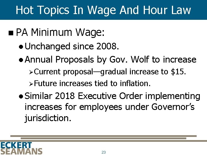 Hot Topics In Wage And Hour Law n PA Minimum Wage: Unchanged since 2008.