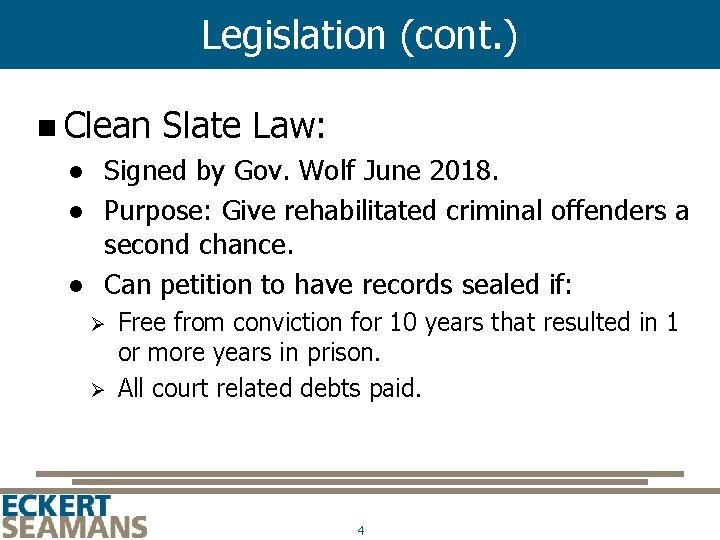 Legislation (cont. ) n Clean Slate Law: Signed by Gov. Wolf June 2018. Purpose:
