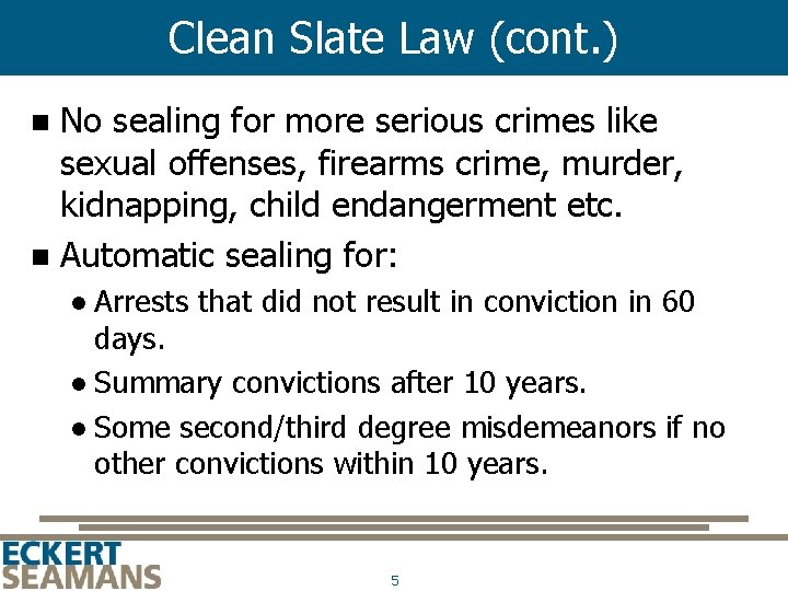 Clean Slate Law (cont. ) No sealing for more serious crimes like sexual offenses,