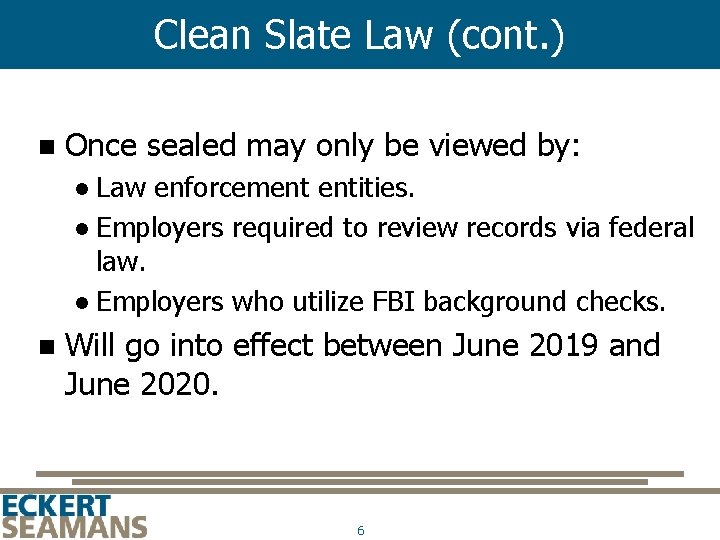 Clean Slate Law (cont. ) n Once sealed may only be viewed by: Law