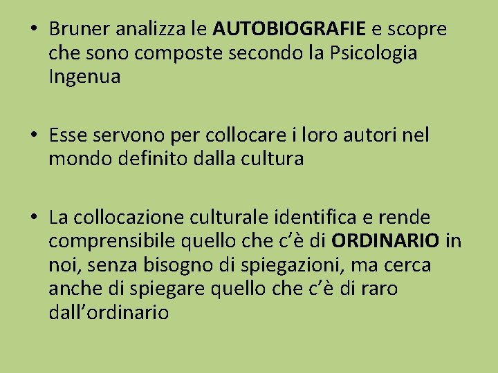  • Bruner analizza le AUTOBIOGRAFIE e scopre che sono composte secondo la Psicologia