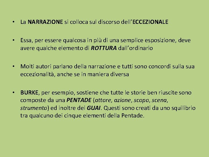  • La NARRAZIONE si colloca sul discorso dell’ECCEZIONALE • Essa, per essere qualcosa