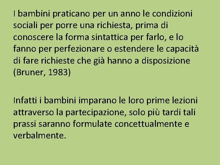 I bambini praticano per un anno le condizioni sociali per porre una richiesta, prima