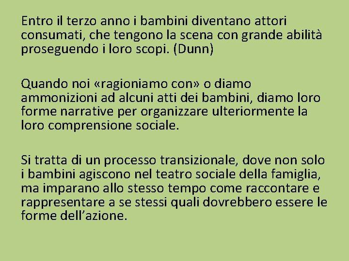 Entro il terzo anno i bambini diventano attori consumati, che tengono la scena con