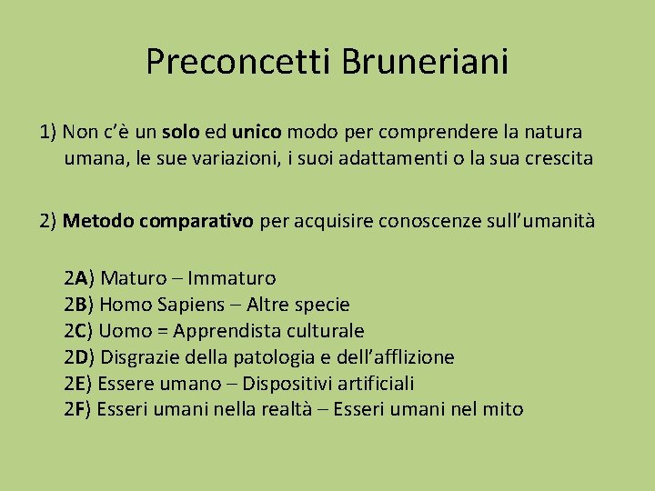 Preconcetti Bruneriani 1) Non c’è un solo ed unico modo per comprendere la natura