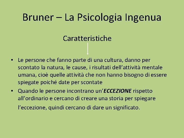 Bruner – La Psicologia Ingenua Caratteristiche • Le persone che fanno parte di una