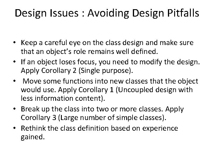 Design Issues : Avoiding Design Pitfalls • Keep a careful eye on the class